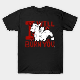 I WILL BURN YOU T-Shirt